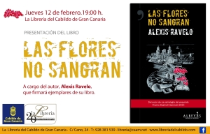 Flyer 150212 Presentación libro 'Las flores no sangran' de Alexis Ravelo. Librería del Cabildo de Gran Canaria